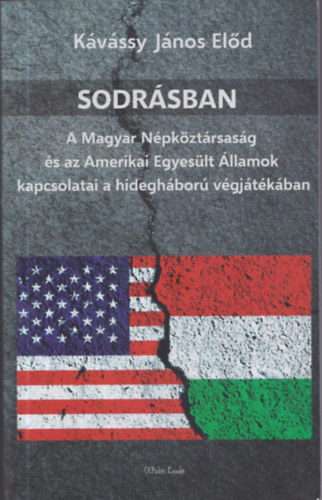 Sodrsban (A Magyar Npkztrsasg s az Amerikai Egyeslt llamok kapcsolatai a hideghbor vgjtkban) (dediklt)