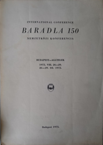 Baradla 150 Nemzetkzi Konferencia Budapest-Aggtelek 1975.VIII. 26-29. / International Conference 26-29. 08. 1975.