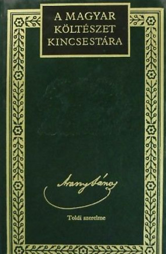 Arany Jnos sszes kltemnyei V. - Toldi szerelme (A magyar kltszet kincsestra 5.)