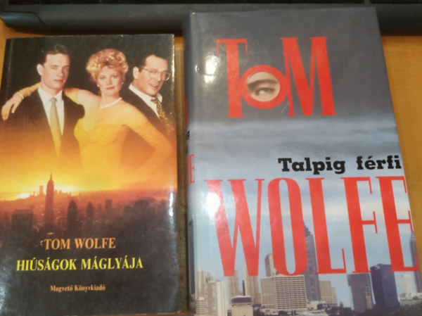 2 db Tom Wolfe: Talpig frfi + Hisgok mglyja