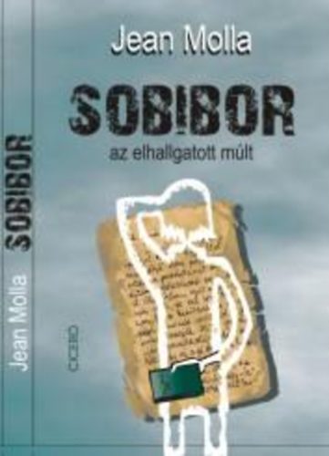 Sobibor - az elhallgatott mlt