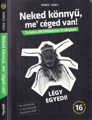 Rancz Zsolt - Neked knny, me' cged van! - Tudatos BRANDpts Erdlyben