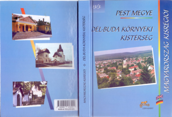 Pest megye - Dl-Buda krnyki kistrsg - The small-area of Dl-Buda/Die kleinregion Dl-Buda  (Magyarorszg kisrgii 13/3 - Magyar, angol, nmet)