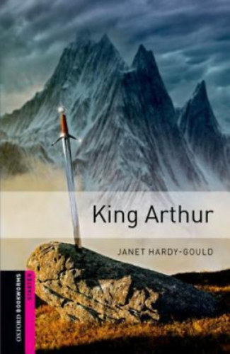 Axel Rator  Janet Hardy-Gould (illus.) - King Arthur - Oxford Bookworms Starters