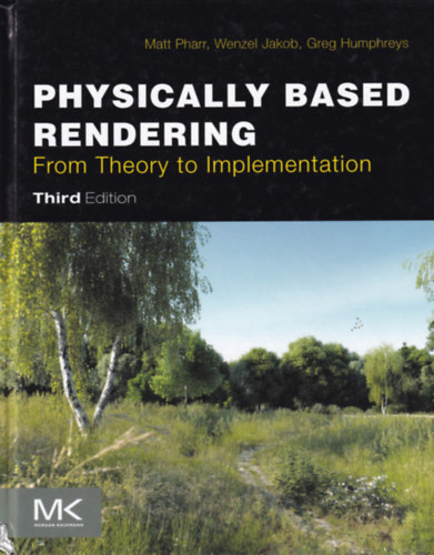Matt Pharr, Wenzel Jakob Greg Humphreys - Physically Based Rendering From Theory to Implementation