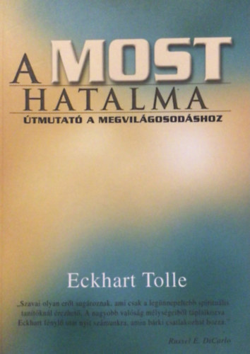 Eckhart Tolle - A MOST hatalma - �tmutat� a megvil�gosod�shoz