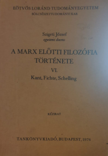 Szigeti József - A Marx előtti filozófia története (Kézirat, Változatlan utánnyomás) II-V