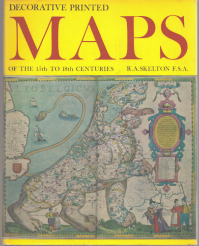 R. A. Skelton - Decorative printed maps of the 15th to 18th centuries