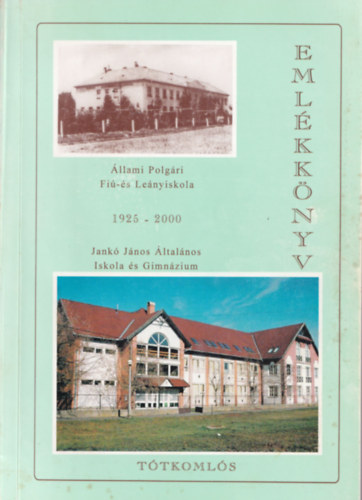 A Jank Jnos ltalnos Iskola s Gimnzium Emlkknyve. - Az intzmny fennllsnak 75. vfordulja alkalmbl. (1925-2000)