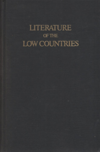 Literature of the Low Countries. A Short History of Dutch Literature in the Netherlands and Belgium
