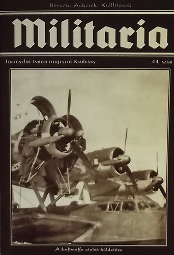 Militaria 44. - T�rt�nelmi Ismeretterjeszt� Kiadv�ny