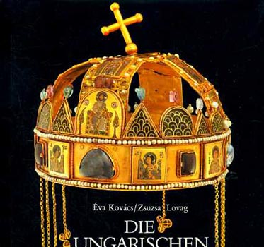 va Kovcs-Zsuzsa Lovag - Die ungarischen krnungsinsignien
