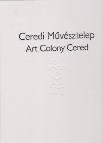 Ceredi Mvsztelep - Art Colony Cered 1996-2010
