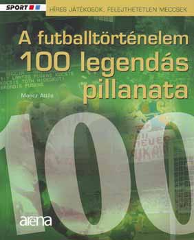 A futballtrtnelem 100 legends pillanata