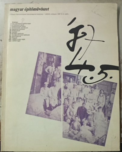 Ferkai Andrs  (szerk.) - Magyar ptmvszet - A Magyar ptmvszetek Szvetsgnek folyirata / LXXVIII. vfolyam. 1987. 4-5 szm.