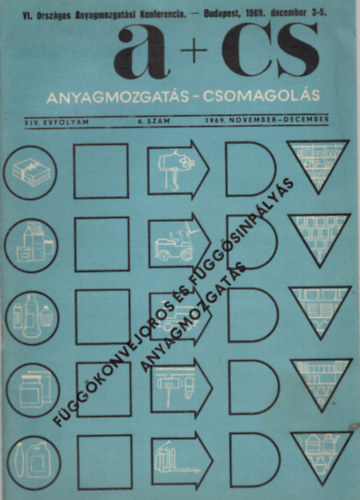 A+CS Anyagmozgat�s-csomagol�s VI. Orsz�gos Anyagmozgat�si Konferencia - Budapest , 1969. december 3-5.