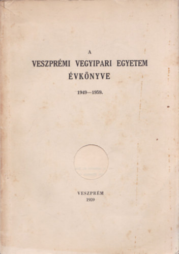A Veszpr�mi Vegyipari Egyetem �vk�nyve 1949-1959