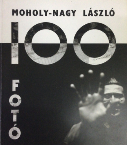 Moholy-Nagy Lszl - 100 fot