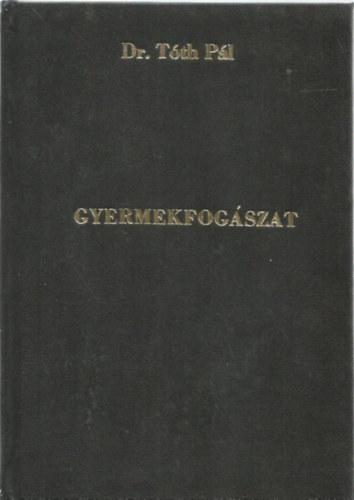 Dr. T�th P�l-Dr. D�nes J�zsef - Gyermekfog�szat