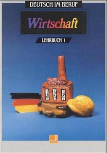 Deutsch IM Beruf Wirtschaft Lehrbuch 1 (German Edition)