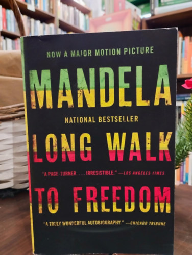 Long Walk to Freedom. The Autobiography of Nelson Mandela