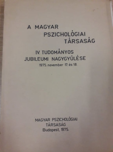 A Magyar Pszicholgiai Trsasg IV. tudomnyos jubileumi... 1975.