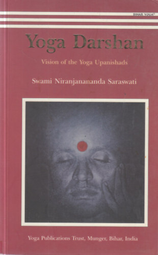 Swami Niranjanananda Saraswati - Yoga Darshan: Vision of the Yoga Upanishads