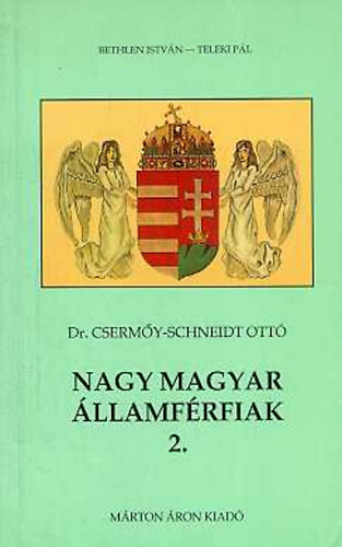 Dr. Csermy-Schneidt Ott - Nagy magyar llamfrfiak 2.