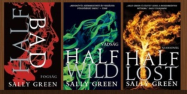 Sally Green - Half Bad trilgia (Half Bad - Fogsg, Half Wild - Vadsg, Half Lost - Szabadsg)