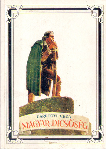 Magyar dicssg - Kpek a magyar trtnelembl (reprint)