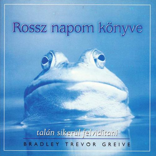 Bradley Trevor Greive - Rossz napom k�nyve