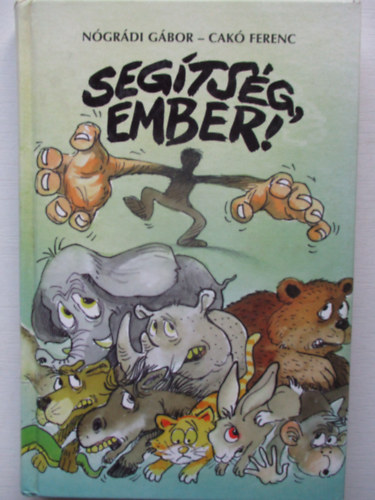 Ngrdi Gbor-Cak Ferenc - Segtsg, ember!
