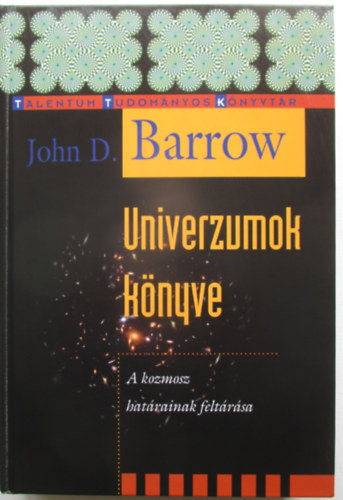 John D. Barrow - Univerzumok k�nyve - A kozmosz hat�rainak felt�r�sa
