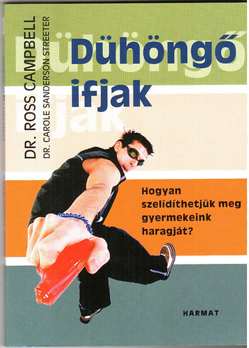 D�h�ng� ifjak - Hogyan szel�d�thetj�k meg gyermekeink haragj�t?