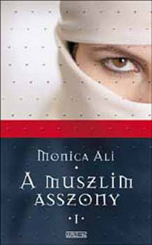Monica Ali - A muszlim asszony