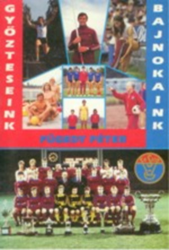 Fgedy Pter - Gyzteseink, bajnokaink 1911-1991