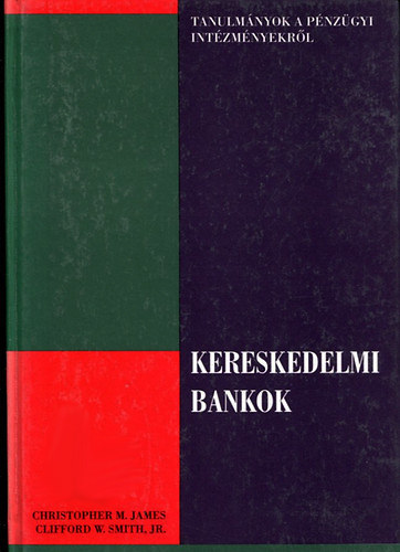 Christopher M. James - Clifford W. Smith Jr.  (szerk.) - Kereskedelmi bankok