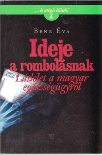 Ideje a rombol�snak - L�tlelet a magyar eg�szs�g�gyr�l