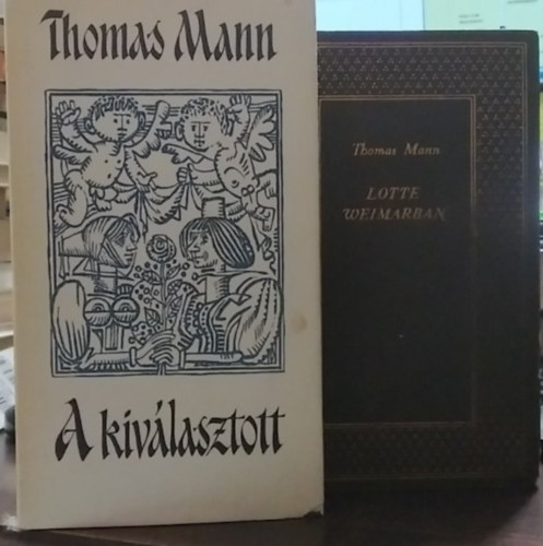 2 db Thomas Mann m�: Lotte Weimarban+ A kiv�lasztott