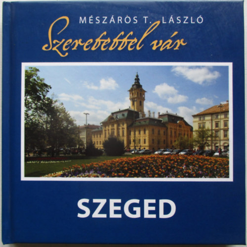 Szeretettel v�r Szeged