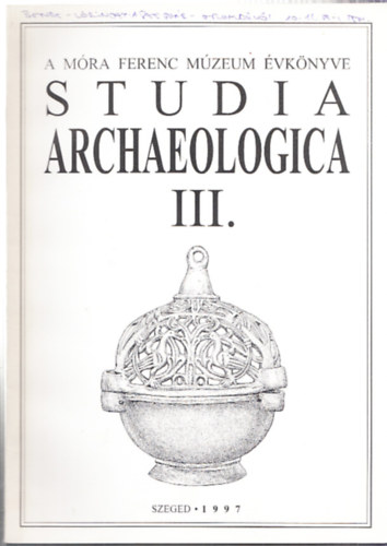 Studia Archaeologica III. A Mra Ferenc Mzeum vknyve.
