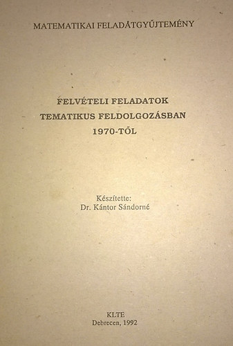 Dr. Kntor Sndorn - Felvteli feladatok tematikus feldolgozsban 1970-tl