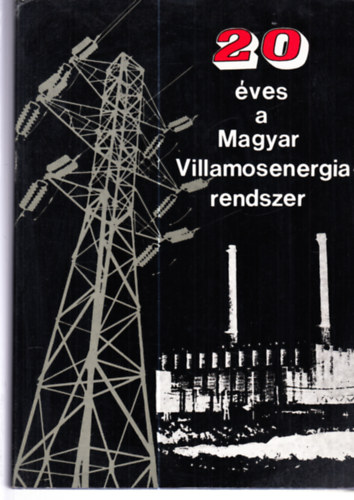 Schiller Jnos  (szerk.) - 20 ves a Magyar Villamosenergia-rendszer