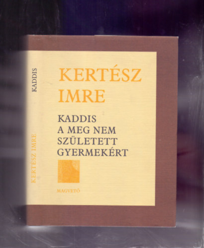 Kertsz Imre - Kaddis a meg nem szletett gyermekrt