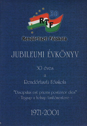 Jubileumi pvknyv - 30 ves a Rendrtiszti Fiskola (1971-2001)