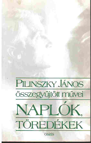 Pilinszky János összegyűjtött művei: naplók, töredékek