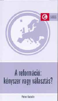 A reform�ci�: k�nyszer vagy v�laszt�s?