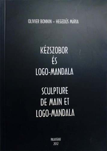 Kzszobor s Logo-Mandala / Sculpture de Main et Logo-Mandala