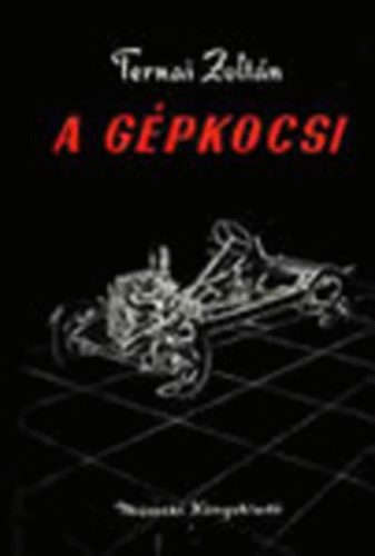 Ternai Zoltán - A gépkocsi (Melléklettel)