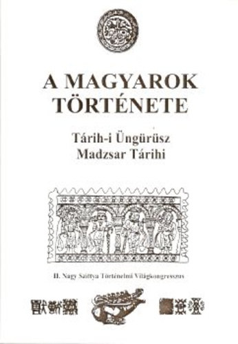 A magyarok trtnete - Trih-i ngrsz (Madzsar Trihi)